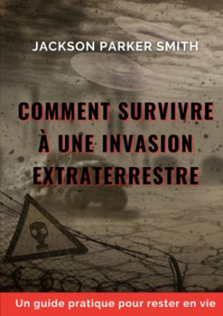 Könyv Comment survivre ? une invasion extraterrestre 