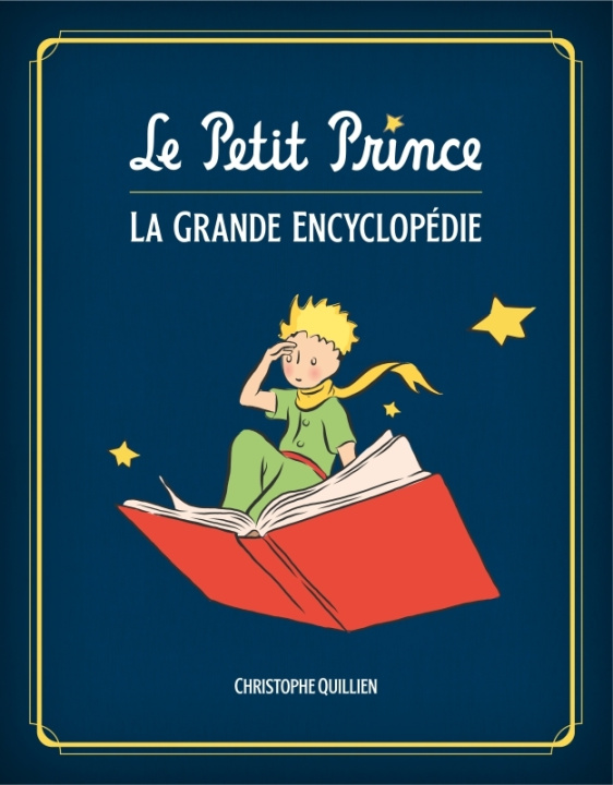 Könyv Le Petit Prince : L'Encyclopédie illustrée / Edition augmentée Quillien Christophe