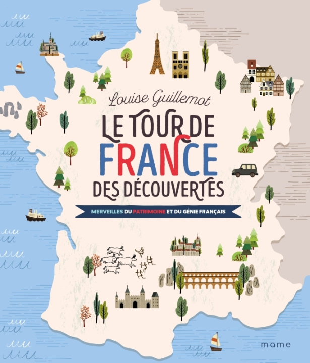Kniha Le Tour de France des découvertes   20 merveilles du patrimoine et du génie français Louise Guillemot