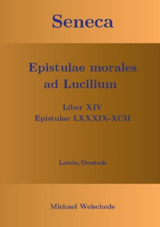 Kniha Seneca - Epistulae morales ad Lucilium - Liber XIV Epistulae LXXXIX - XCII 