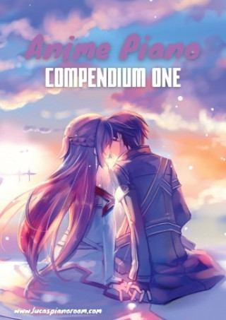 Könyv Anime Piano, Compendium One: Easy Anime Piano Sheet Music Book for Beginners and Advanced 