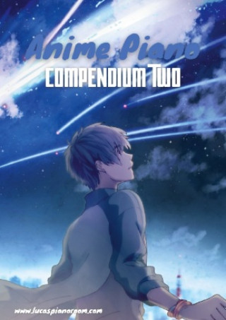 Book Anime Piano, Compendium Two: Easy Anime Piano Sheet Music Book for Beginners and Advanced 