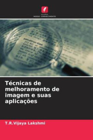 Knjiga Técnicas de melhoramento de imagem e suas aplicaç?es T.R.Vijaya Lakshmi