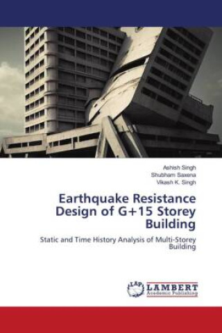 Kniha Earthquake Resistance Design of G+15 Storey Building Shubham Saxena