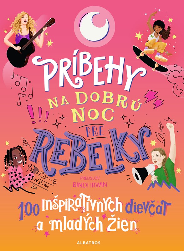 Книга Príbehy na dobrú noc pre rebelky: 100 inšpiratívnych dievčat a mladých žien 