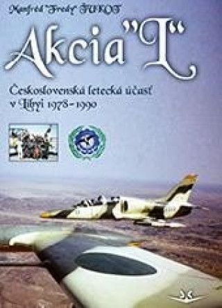 Kniha Akcia L - Československá letecká účasť v Libyi 1978-1990 (slovensky) Manfréd Ťukot
