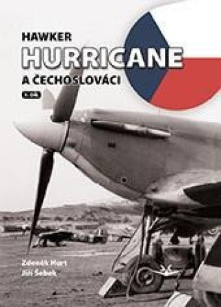 Kniha Hawker Hurricane a Čechoslováci Zdeněk Hurt