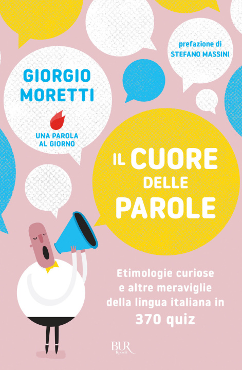 Kniha cuore delle parole. Etimologie curiose e altre meraviglie della lingua italiana in 370 quiz Giorgio Moretti