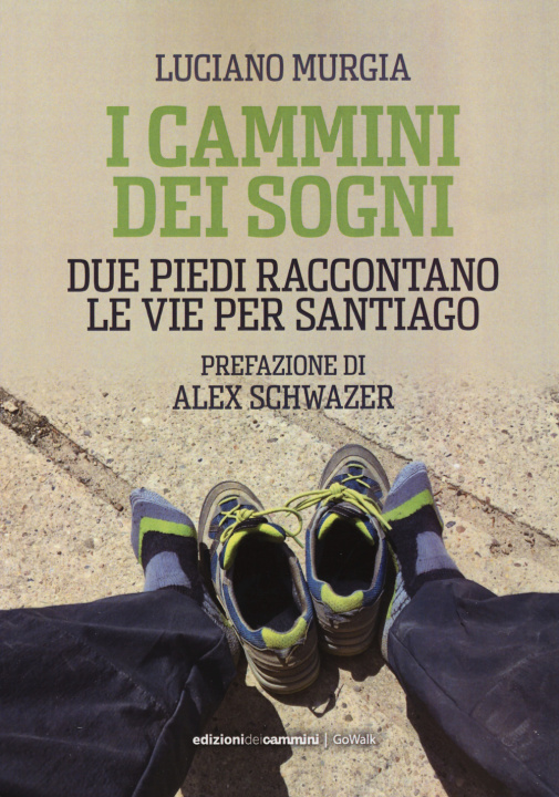 Kniha cammini dei sogni. Due piedi raccontano le vie per Santiago Luciano Murgia