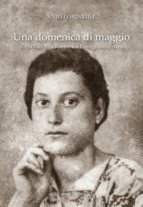 Könyv domenica di maggio. Il 1943 all'Alfa Romeo e a Pomigliano d'Arco Aniello Cimitile