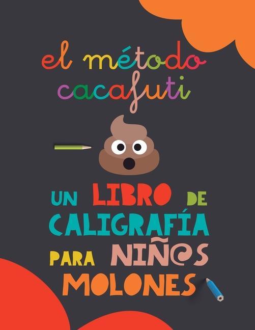 Knjiga El método Cacafuti: Un libro de caligrafía para ni?os molones: Cuaderno de caligrafía con letra ligada escolar para mejorar la escritura y 