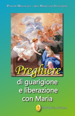 Kniha Preghiere di guarigione e liberazione con Maria Pino Di Missaglia