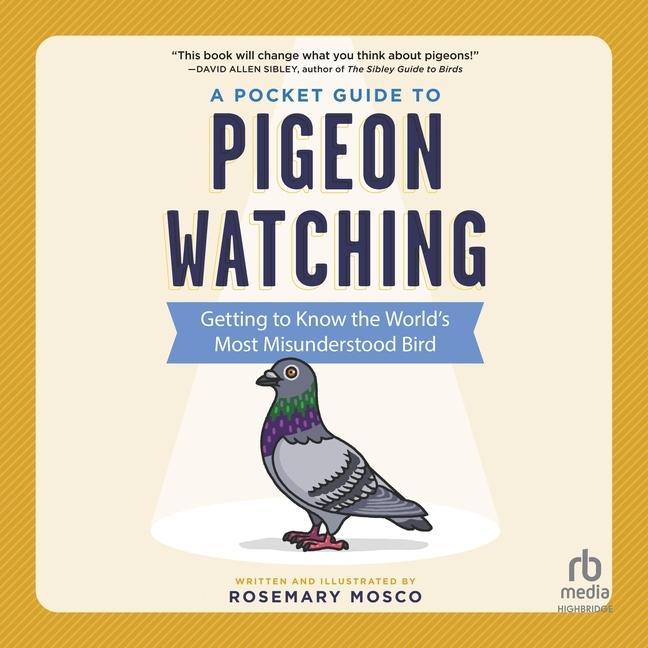 Digital A Pocket Guide to Pigeon Watching: Getting to Know the World's Most Misunderstood Bird Janet Metzger