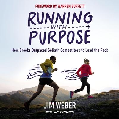 Digital Running with Purpose: How Brooks Outpaced Goliath Competitors to Lead the Pack Warren E. Buffett