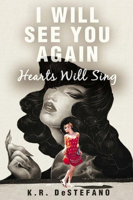 Книга I Will See You Again: Hearts Will Sing K.R. DeStefano