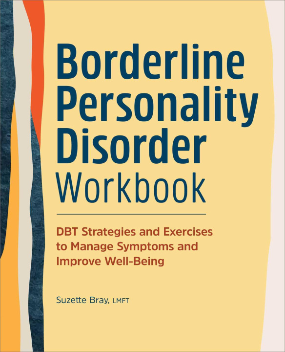 Książka Borderline Personality Disorder Workbook: Dbt Strategies and Exercises to Manage Symptoms and Improve Well-Being 