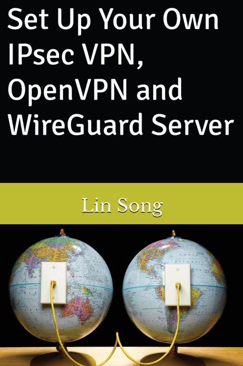 Książka Set Up Your Own IPsec VPN, OpenVPN and WireGuard Server 