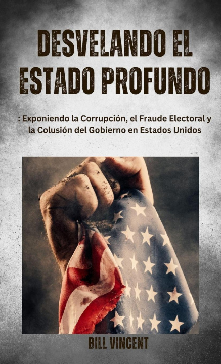Knjiga Desvelando el Estado Profundo Bill Vincent