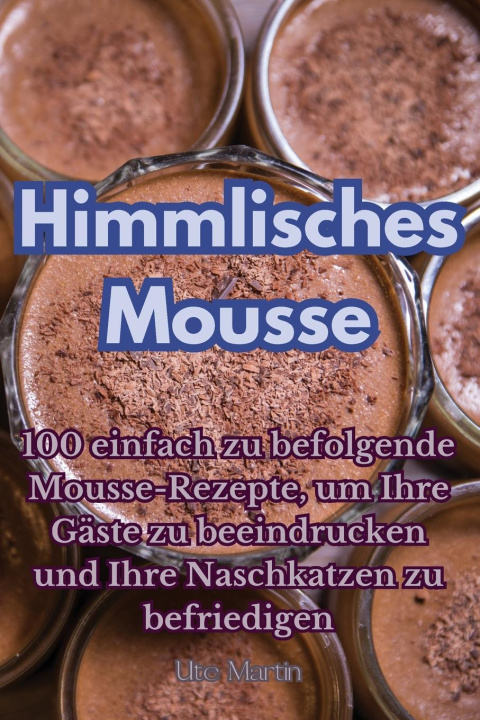 Knjiga Himmlisches Mousse Ute Martin