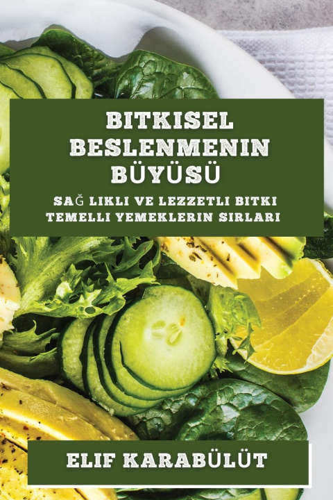 Libro Bitkisel Beslenmenin Bü yü sü Elif Karabülüt