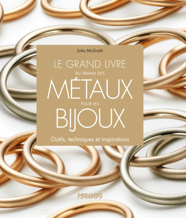 Könyv Le grand livre du travail des métaux pour les bijoux Jinks MCGRATH