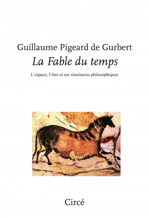 Kniha La Fable du temps - L’espace, l’être et ses simulacres philo Guillaume PIGEARD DE GURBERT