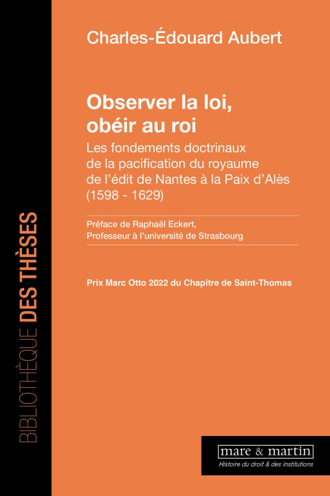 Kniha Observer la loi, obéir au roi. Les fondements doctrinaux de la pacification du royaume de l'édit de Nantes à la Paix d'Alès (1598-1629) Aubert