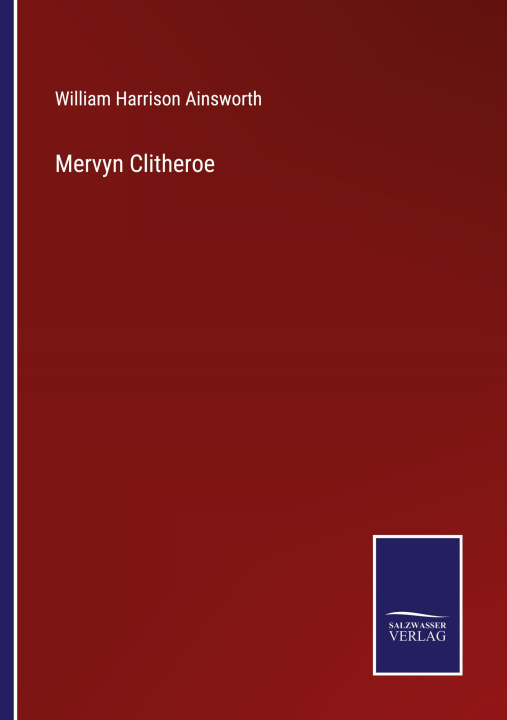 Knjiga Mervyn Clitheroe William Harrison Ainsworth