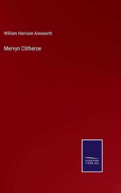 Knjiga Mervyn Clitheroe William Harrison Ainsworth