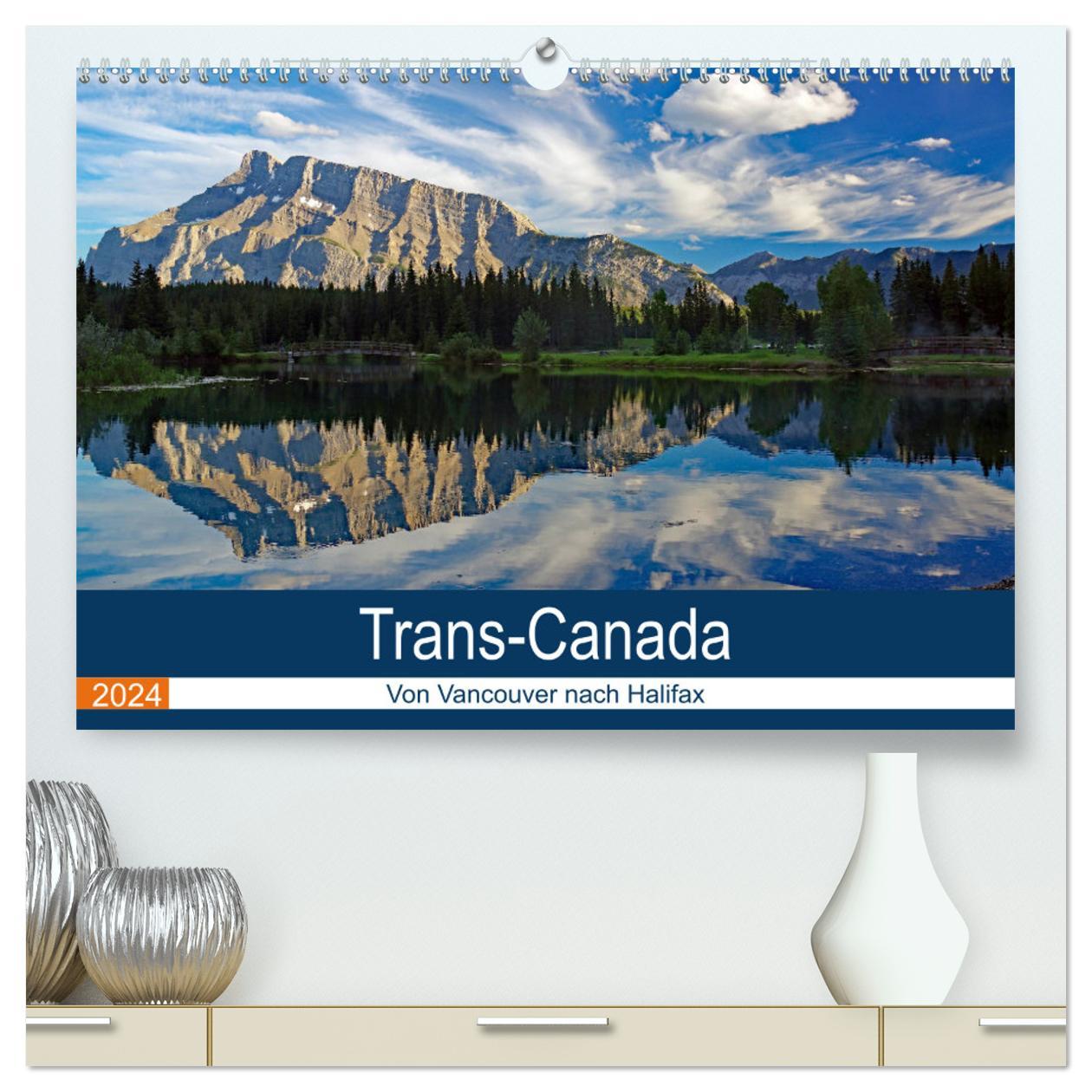 Naptár/Határidőnapló Trans-Canada: Von Vancouver nach Halifax (hochwertiger Premium Wandkalender 2024 DIN A2 quer), Kunstdruck in Hochglanz Reinhard Pantke
