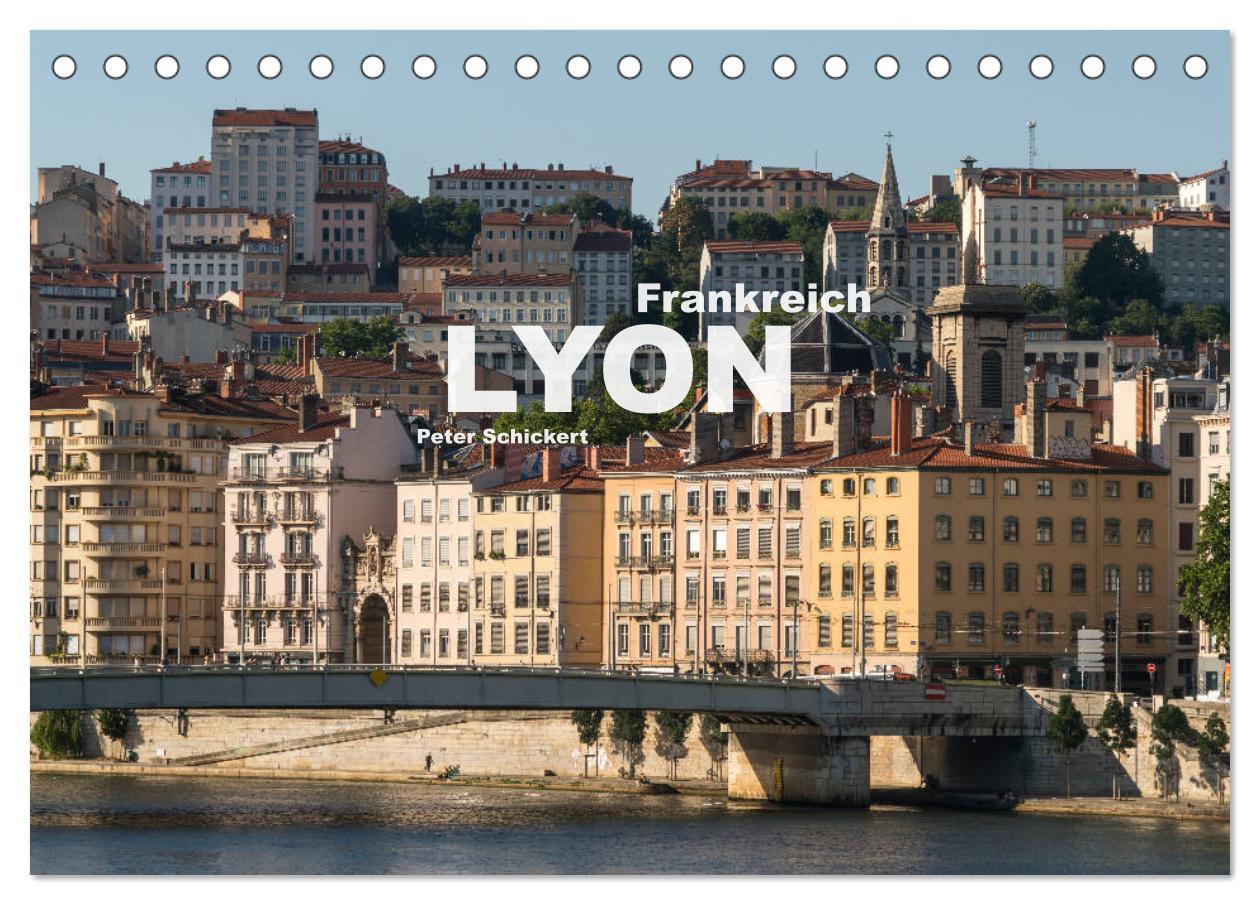 Naptár/Határidőnapló Frankreich - Lyon (Tischkalender 2024 DIN A5 quer), CALVENDO Monatskalender Peter Schickert