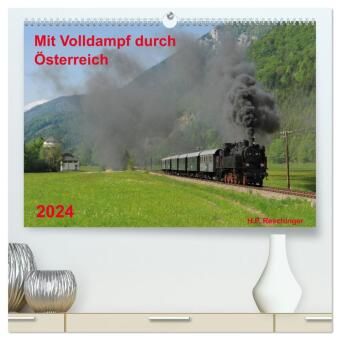 Kalendář/Diář Mit Volldampf durch Österreich (hochwertiger Premium Wandkalender 2024 DIN A2 quer), Kunstdruck in Hochglanz H. P. Reschinger
