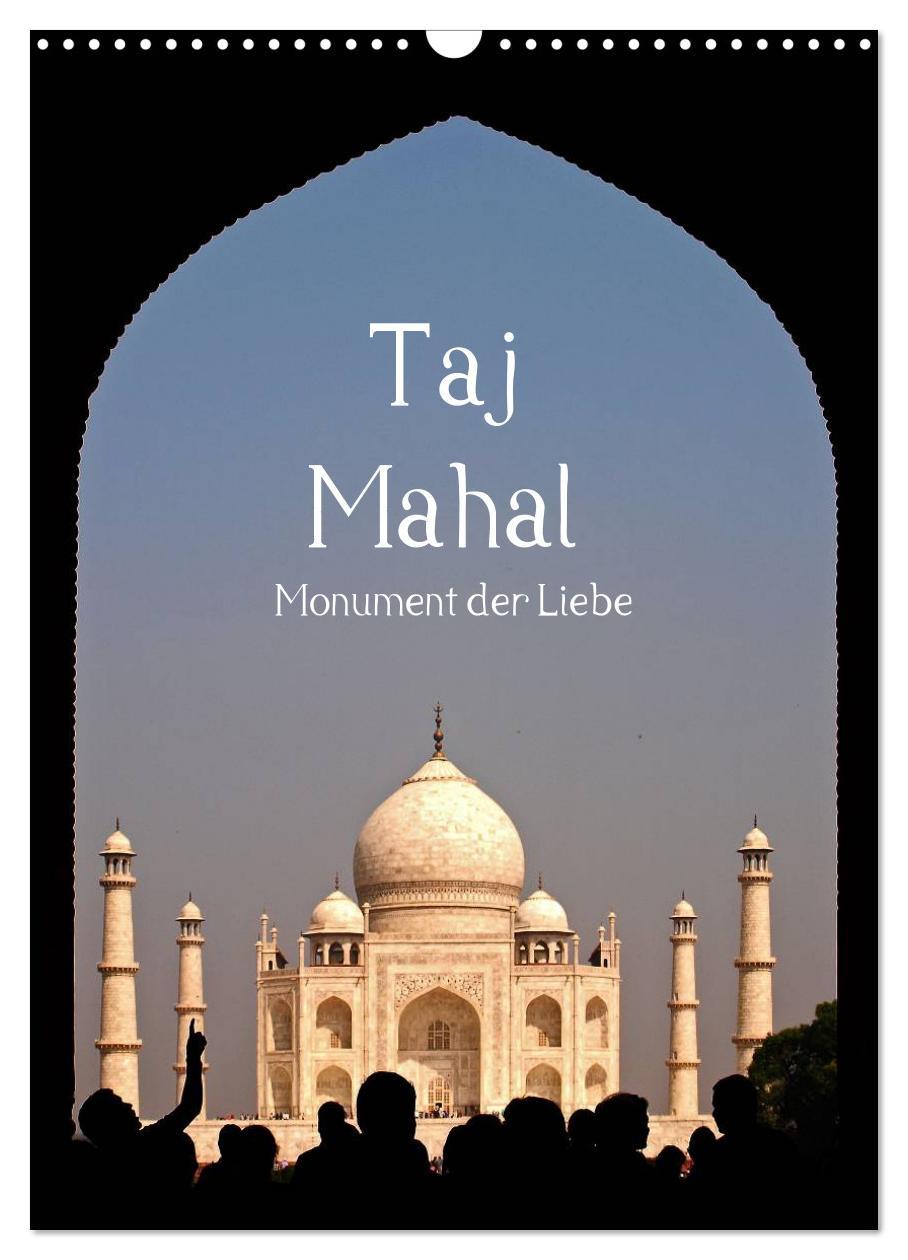 Календар/тефтер Taj Mahal - Monument der Liebe (Wandkalender 2024 DIN A3 hoch), CALVENDO Monatskalender Carina Buchspies