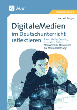Kniha Digitale Medien im Deutschunterricht reflektieren Norbert Berger