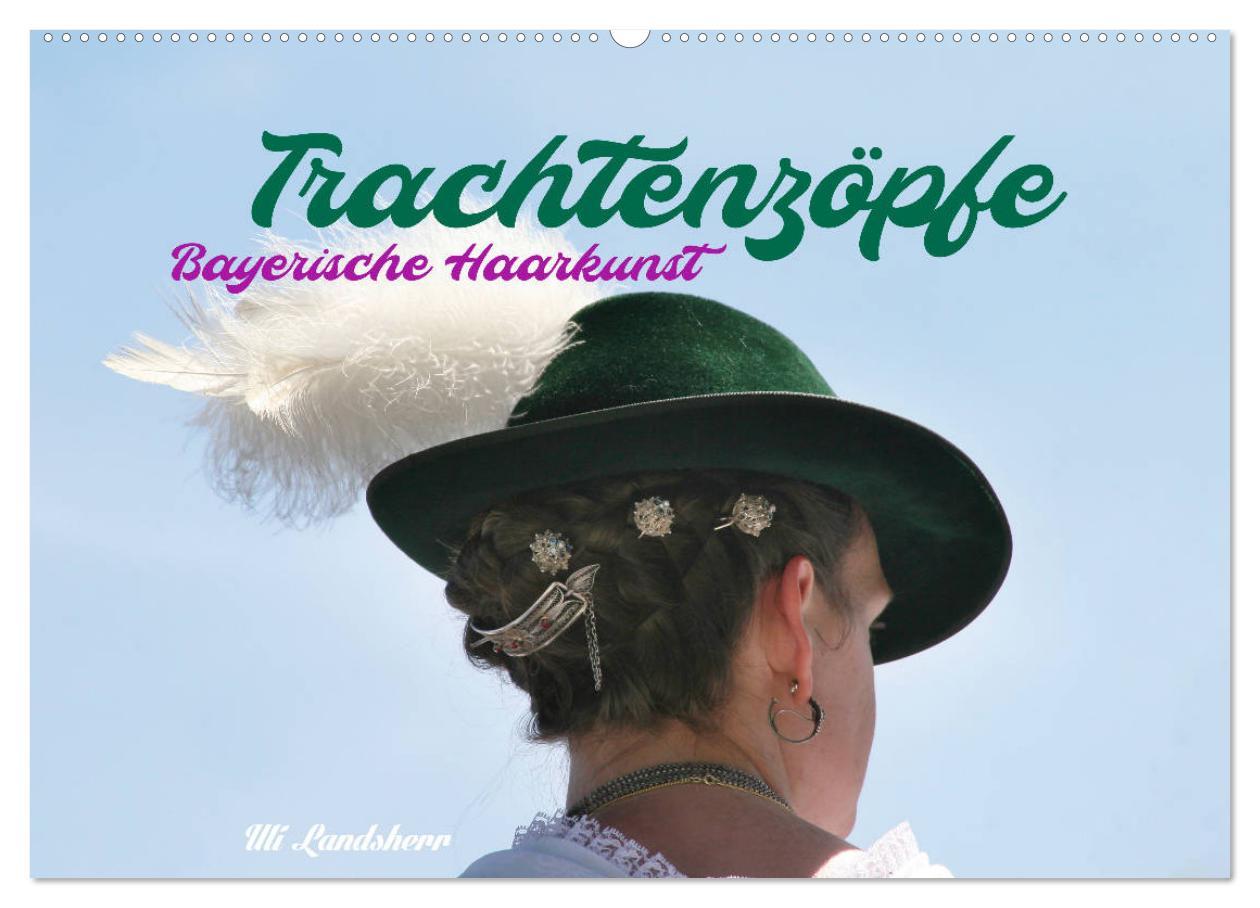 Kalendář/Diář Trachtenzöpfe - Bayerische Haarkunst - kunstvoll geflochten (Wandkalender 2024 DIN A2 quer), CALVENDO Monatskalender Uli Landsherr