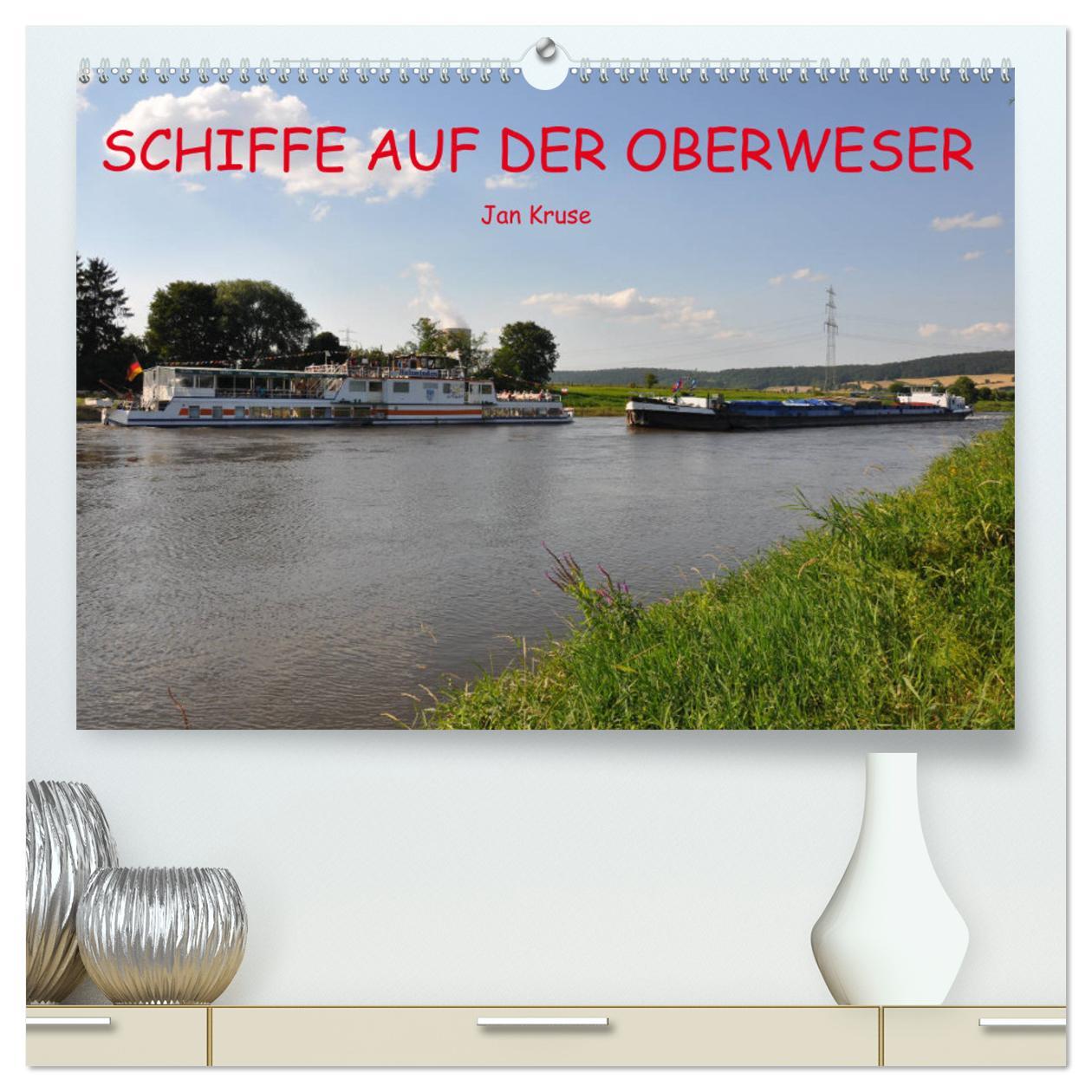 Kalendář/Diář Schiffe auf der Oberweser (hochwertiger Premium Wandkalender 2024 DIN A2 quer), Kunstdruck in Hochglanz Jan Kruse