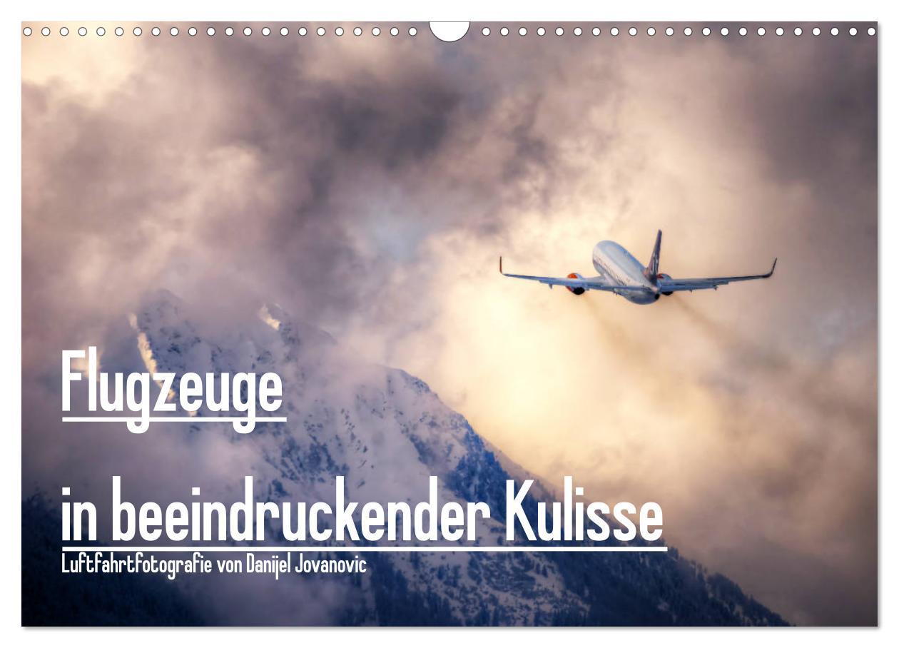 Kalendarz/Pamiętnik Flugzeuge in beeindruckender Kulisse (Wandkalender 2024 DIN A3 quer), CALVENDO Monatskalender Danijel Jovanovic