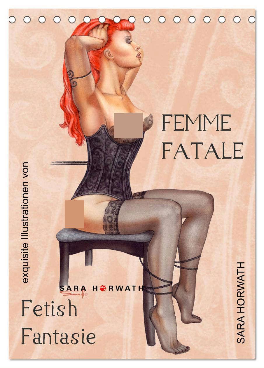 Kalendár/Diár Femme Fatale - Fetisch Fantasien (Tischkalender 2024 DIN A5 hoch), CALVENDO Monatskalender Sara Horwath Burlesque up your wall