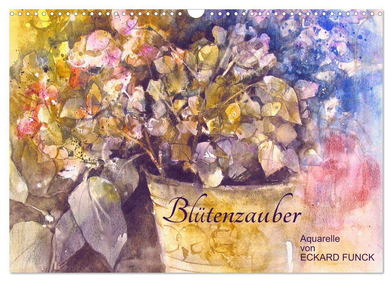 Calendar / Agendă Blütenzauber - Aquarelle von ECKARD FUNCK (Wandkalender 2024 DIN A3 quer), CALVENDO Monatskalender Eckard Funck