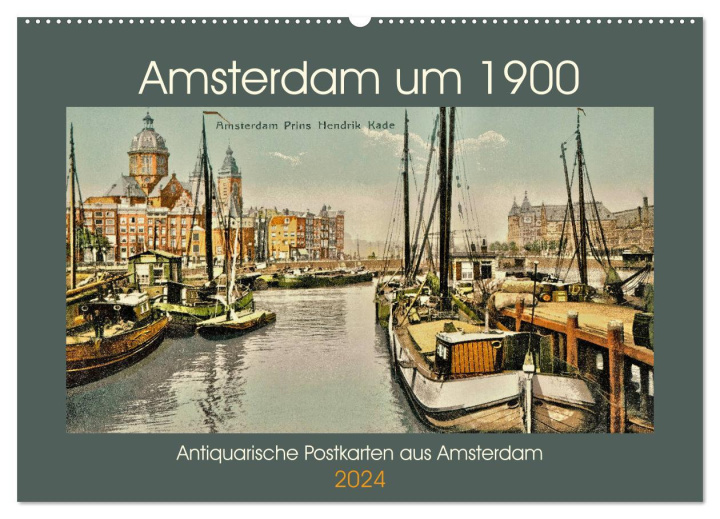 Kalendár/Diár Amsterdam um 1900 (Wandkalender 2024 DIN A2 quer), CALVENDO Monatskalender Jens Siebert