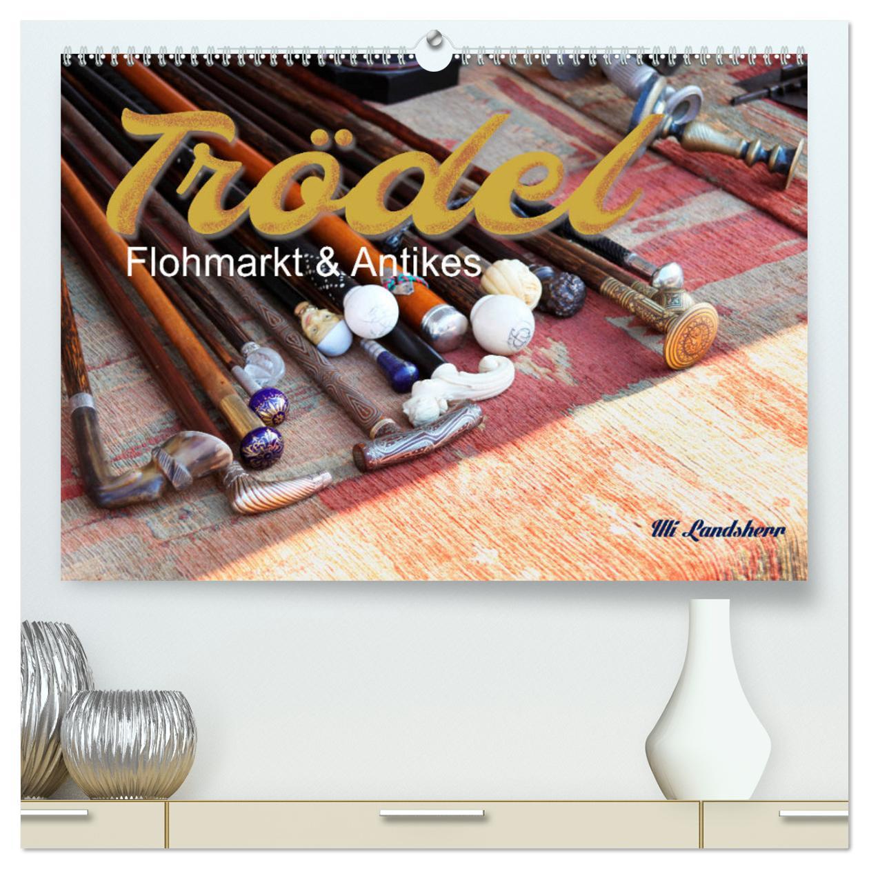 Kalendář/Diář Trödel, Flohmarkt & Antikes (hochwertiger Premium Wandkalender 2024 DIN A2 quer), Kunstdruck in Hochglanz Uli Landsherr