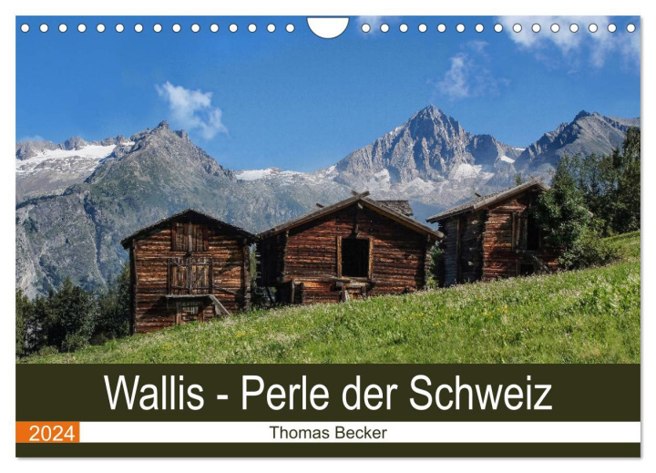Naptár/Határidőnapló Wallis. Perle der Schweiz (Wandkalender 2024 DIN A4 quer), CALVENDO Monatskalender Thomas Becker