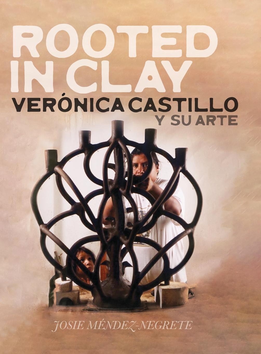 Knjiga Rooted in Clay Josie Méndez-Negrete