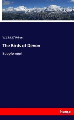 Knjiga The Birds of Devon W.S.M. D'Urban