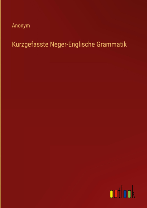 Libro Kurzgefasste Neger-Englische Grammatik 