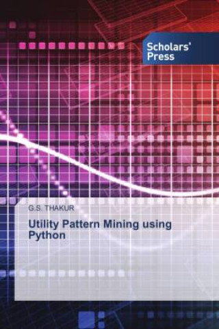 Knjiga Utility Pattern Mining using Python G.S. THAKUR