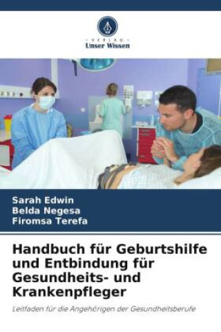 Könyv Handbuch für Geburtshilfe und Entbindung für Gesundheits- und Krankenpfleger Sarah Edwin