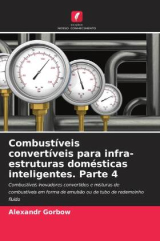 Knjiga Combustíveis convertíveis para infra-estruturas domésticas inteligentes. Parte 4 Aleksandr Gorbov