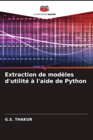Knjiga Extraction de mod?les d'utilité ? l'aide de Python G.S. THAKUR