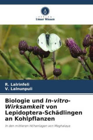 Kniha Biologie und In-vitro-Wirksamkeit von Lepidoptera-Schädlingen an Kohlpflanzen V. Lalnunpuii